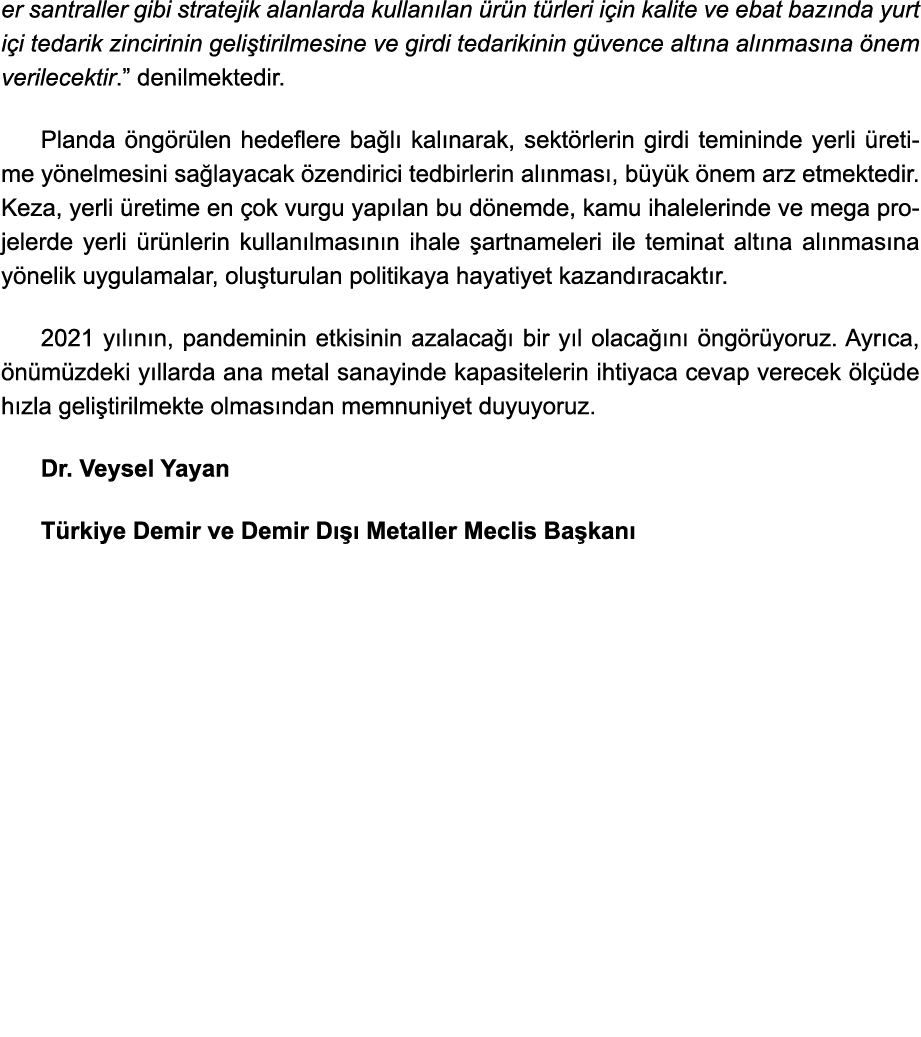er santraller gibi stratejik alanlarda kullanılan ürün türleri için kalite ve ebat bazında yurt içi tedarik zincirini   