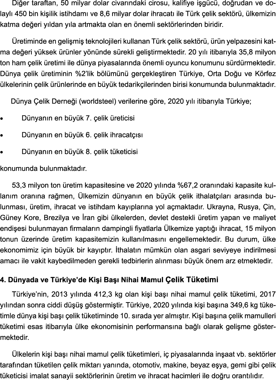 Diğer taraftan, 50 milyar dolar civarındaki cirosu, kalifiye işgücü, doğrudan ve dolaylı 450 bin kişilik istihdamı ve   