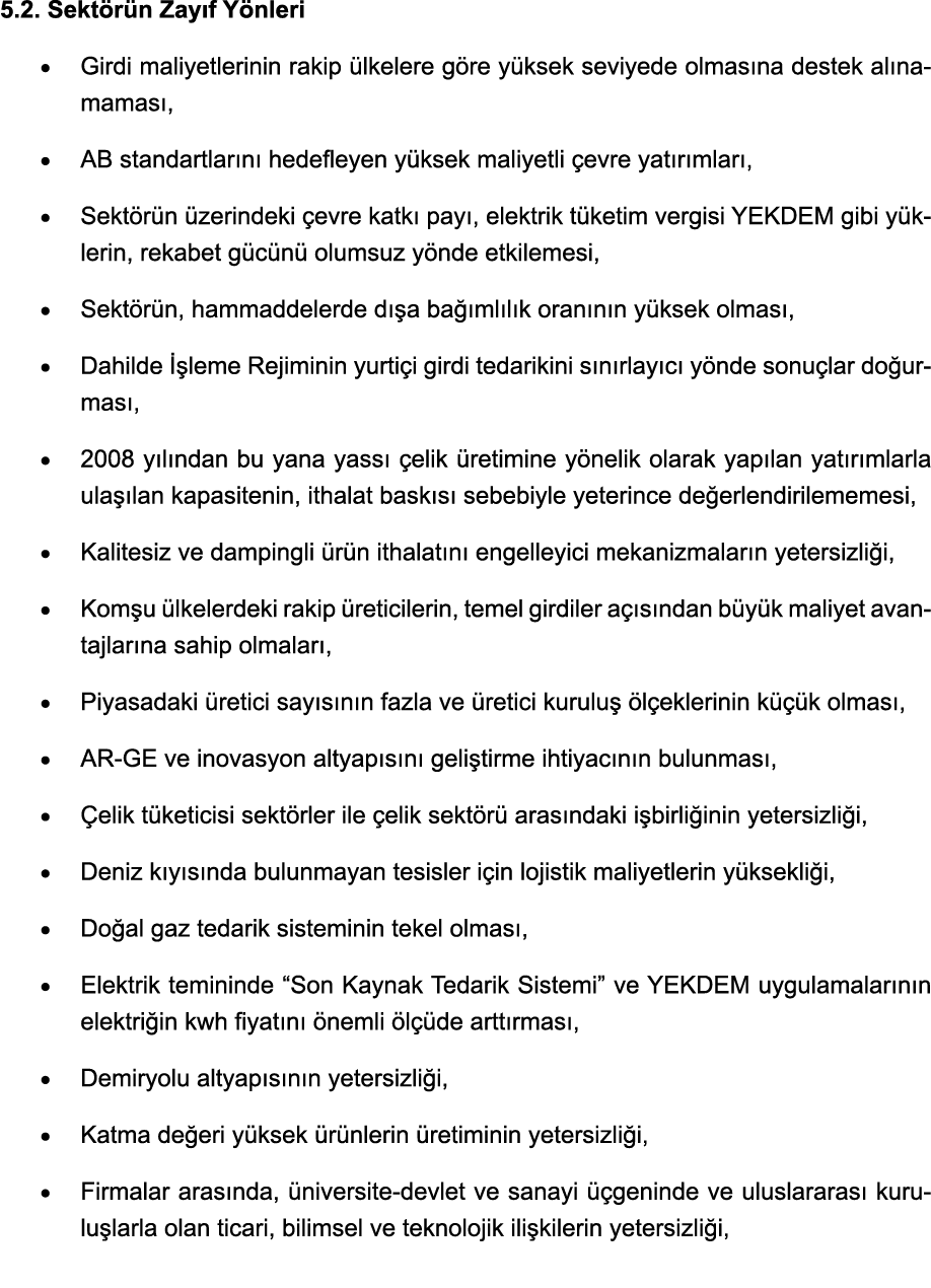 5 2  Sektörün Zayıf Yönleri   Girdi maliyetlerinin rakip ülkelere göre yüksek seviyede olmasına destek alınamaması,     