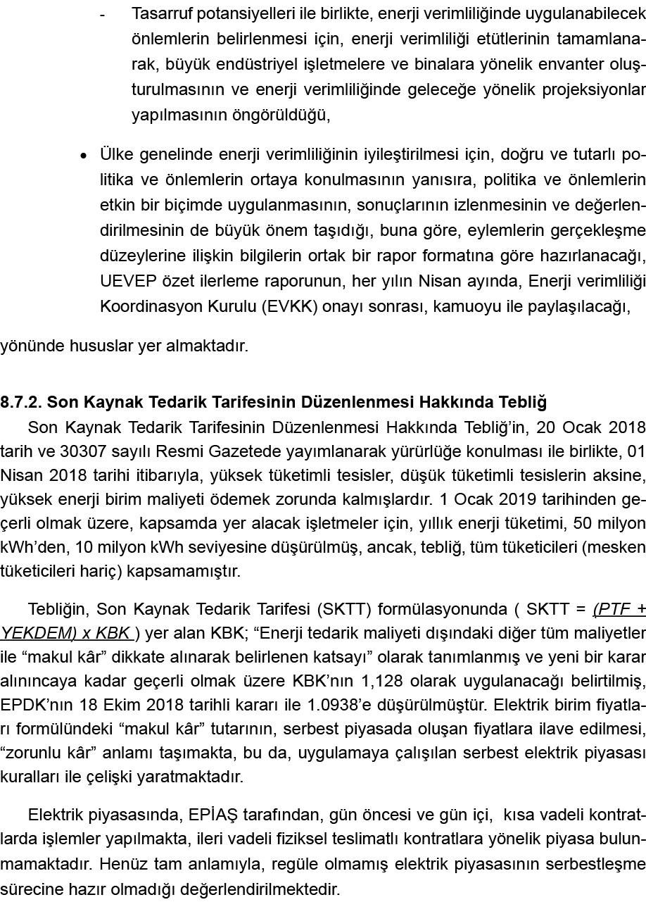 - Tasarruf potansiyelleri ile birlikte, enerji verimliliğinde uygulanabilecek önlemlerin belirlenmesi için, enerji ve   