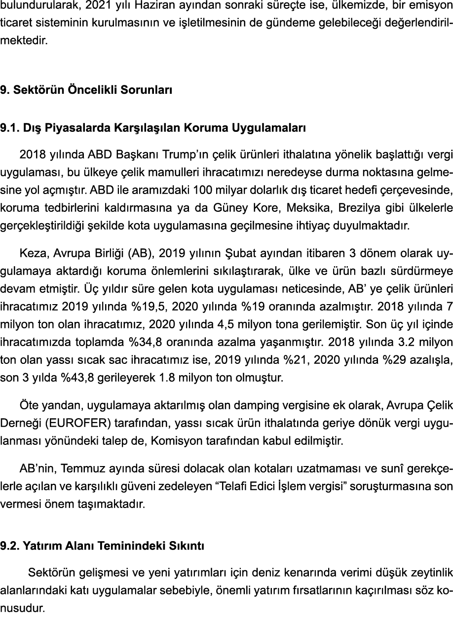 bulundurularak, 2021 yılı Haziran ayından sonraki süreçte ise, ülkemizde, bir emisyon ticaret sisteminin kurulmasının   